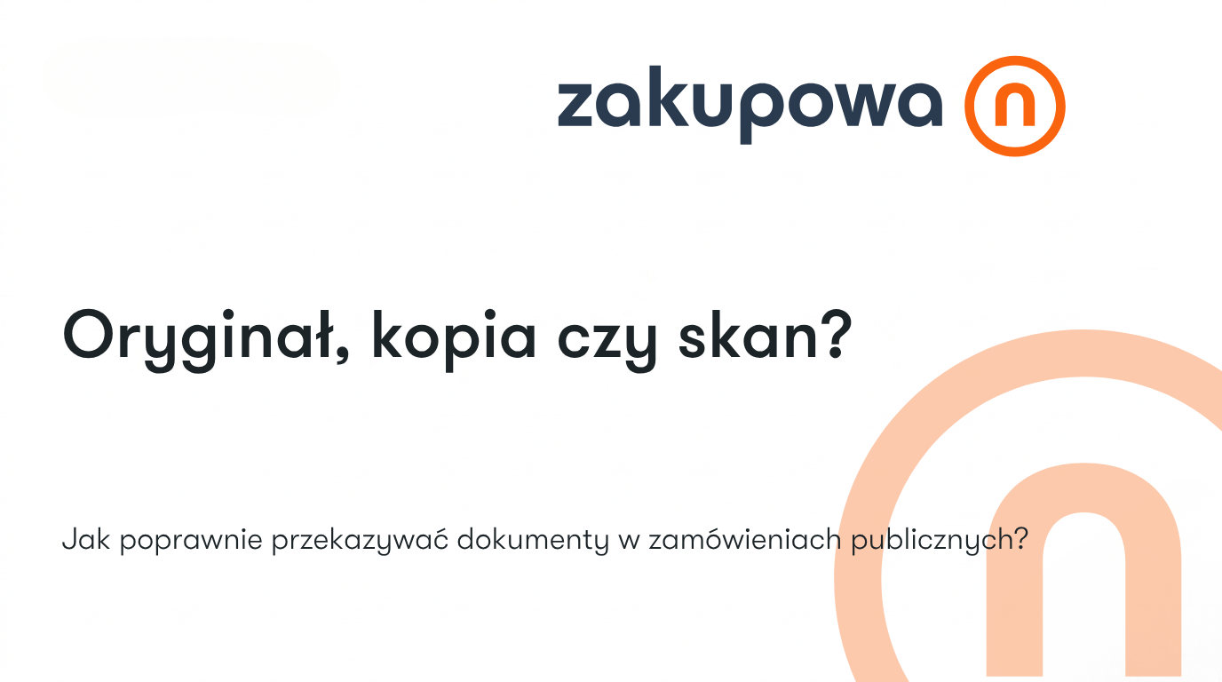 Oryginał, kopia czy skan? Jak poprawnie przekazywać dokumenty w zamówieniach publicznych