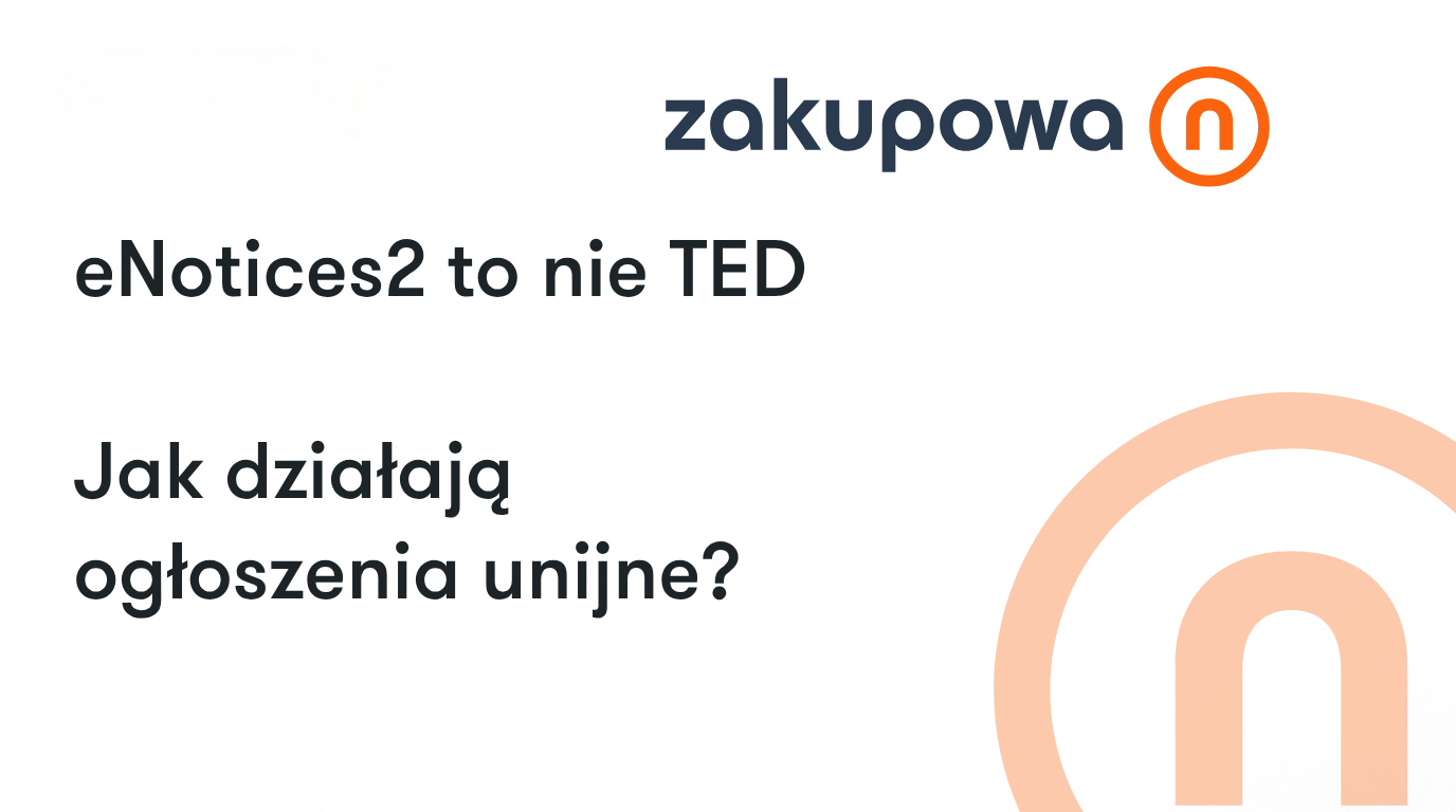 eNotices2 to nie TED. Jak działają ogłoszenia unijne?