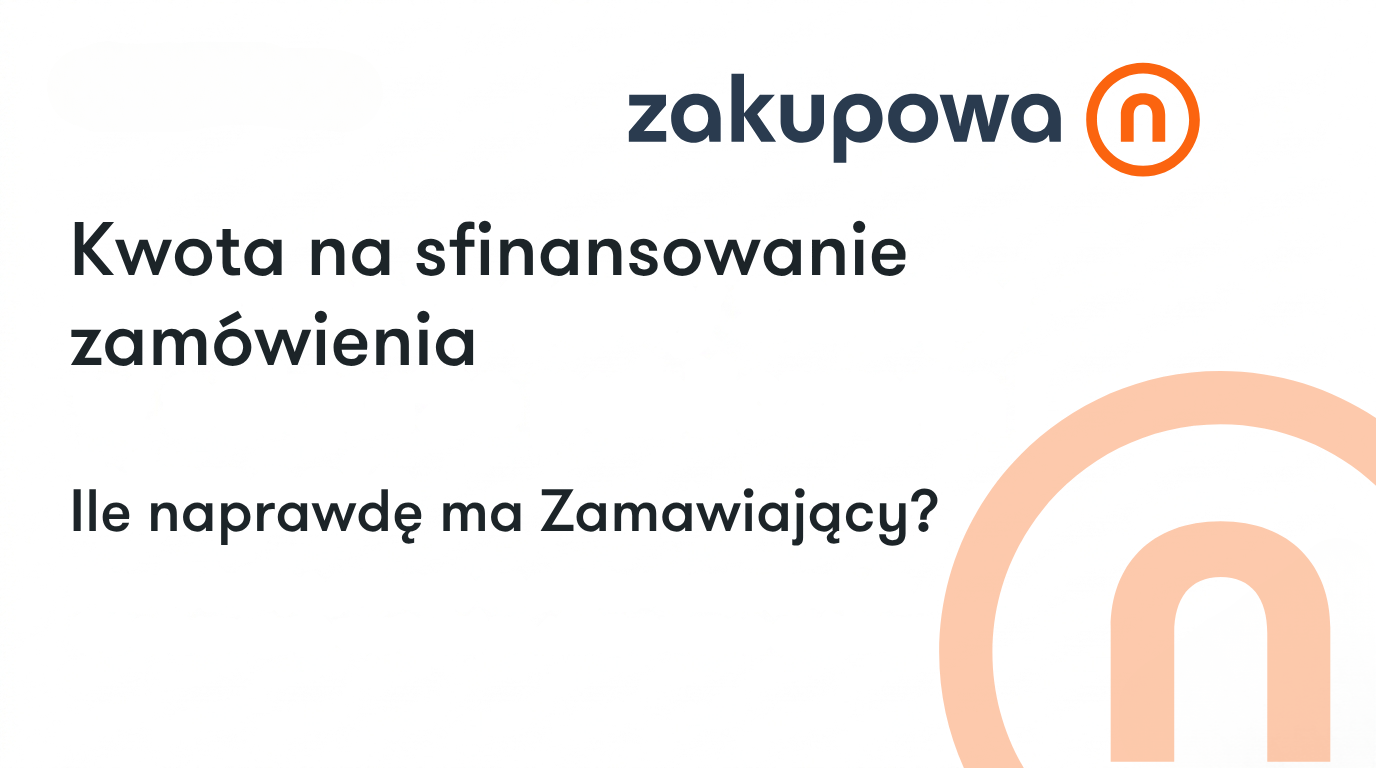 Kwota na sfinansowanie zamówienia. Ile naprawdę ma zamawiający?