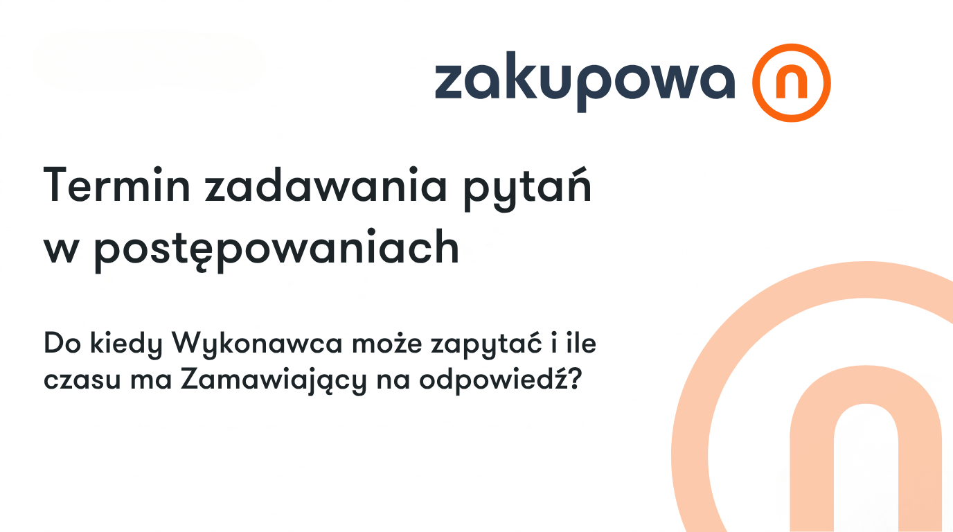 Termin zadawania pytań w postępowaniach: do kiedy Wykonawca może zapytać i ile czasu ma Zamawiający na odpowiedź?